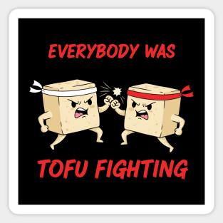 Everybody wasTofu Fighting Sticker